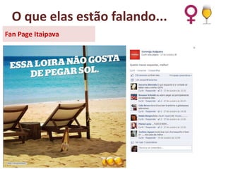 O que elas estão falando...
Fan Page Itaipava

 