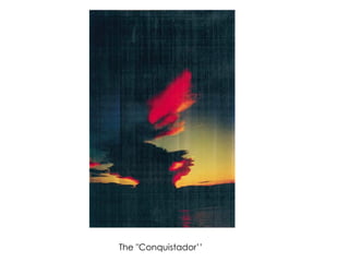 The "Conquistador’’
 