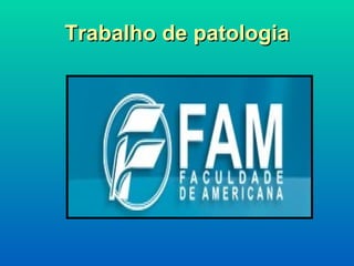 Trabalho de patologia 