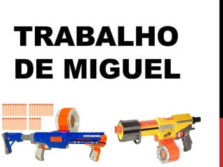 TRABALHO
DE MIGUEL
 