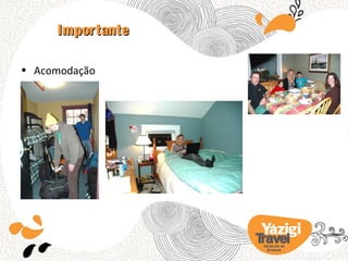 Importante

• Acomodação




                  TRA BA LHO NO
                    EX TERIOR
 