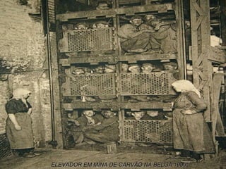 ELEVADOR EM MINA DE CARVÃO NA BELGA 1900ELEVADOR EM MINA DE CARVÃO NA BELGA 1900
 