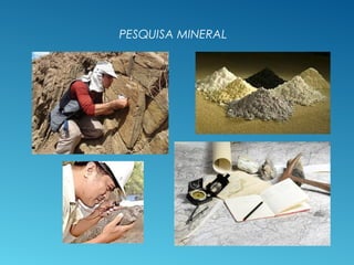 PESQUISA MINERAL
 