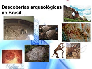 Descobertas arqueológicas no Brasil 