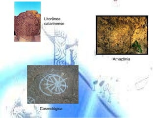 Litorânea catarinense Amazônia Cosmológica 