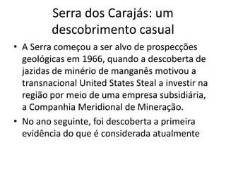 Quadrilátero Ferrífero MGA produção é escoada por dois caminhos. Por meio da Estrada de Ferro Central do Brasil, uma parte é levada até a CSN (Companhia Siderúrgica Nacional), em Volta Redonda, em RJ.Outra parte é levada pela Estrada de Ferro Vitória-Minas até o Porto de Tubarão, em Vitória, Espírito Santo, de onde se distribui para o mercado externo . 