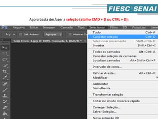 Agora basta desfazer a seleção (atalho CMD + D ou CTRL + D):
14
 
