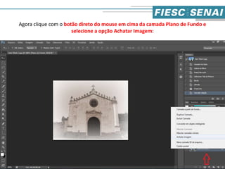 Agora clique com o botão direto do mouse em cima da camada Plano de Fundo e
selecione a opção Achatar Imagem:
15
 