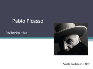Pablo Picasso Análise Guernica Angela Cardoso n°4, 12°F 