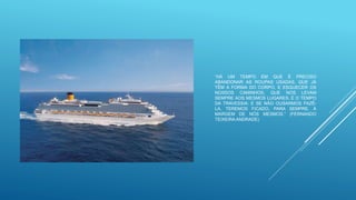 “HÁ UM TEMPO EM QUE É PRECISO
ABANDONAR AS ROUPAS USADAS, QUE JÁ
TÊM A FORMA DO CORPO, E ESQUECER OS
NOSSOS CAMINHOS, QUE NOS LEVAM
SEMPRE AOS MESMOS LUGARES. É O TEMPO
DA TRAVESSIA: E SE NÃO OUSARMOS FAZÊ-
LA, TEREMOS FICADO, PARA SEMPRE, À
MARGEM DE NÓS MESMOS.” (FERNANDO
TEIXEIRA ANDRADE)
 