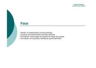 Gestão Estratégica
                Econômica de Projetos




    Foco

3   4      21
3   6
3   7
3   7
 
