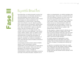 Expressão Dramática
FaseIIIExecução
andar, um comportamento, um carácter psicológico para
cada personagem. Estava triste ou contente? Era boa ou
má? Como andavam as damas num dia de chuva ou de
sol? Como é que Vivaldi tocava violino? E as suas
alunas? Os gondoleiros como remavam? Os passarinhos
como voavam, comiam e dançavam? Estas questões
fizeram com que as crianças pensassem melhor nas
particularidades das suas personagens. O estudo e a
compreensão das personagens são fases cruciais, para
que a cada uma seja atribuído um carácter e não
pareçam todas a mesma coisa.
Na fase seguinte, o espaço de jogo foi definido para que
as crianças não se percam no espaço cénico. Onde
ficam os canais de Veneza? Onde está a casa de Vivaldi?
Como está o casal que fica na janela? Assim, para as
crianças foi muito mais fácil orientarem-se no espaço e
seguir o percurso da acção dramática.
Os cenários ajudaram os espectadores a serem
transportados para uma outra época, para outros
espaços. Para as crianças actores foi um modo de ver e
de sentir um espaço e um passado bem diferente dos
seus.
Os figurinos e as cabeleiras foram feitos com a ajuda
das crianças, para que elas tivessem contacto imediato
com os materiais e que nada lhes fosse estranho.
Experimentaram e utilizaram-nas várias vezes nos
ensaios, para que não houvesse nenhum percalço no dia
do espectáculo.
Na primeira fase, as crianças brincaram na sala ao faz-
-de-conta dando azo à sua liberdade, descobrindo as
suas potencialidades corporais através do jogo,
individualmente e depois em pequenos grupos. Fizeram
improvisações com violinos descobrindo o seu
manuseamento e a forma de tocar o instrumento,
assim como imitaram o seu som. Algumas questões
foram surgindo da parte da educadora: quantas partes
tem o violino? Como se pega no violino? Estes jogos
foram feitos individualmente e depois em pequenos
grupos. Para que se tornasse mais rico e mais
“realista”, recorreu-se a um espaço da sala, a que
chamam “área da arca das trapalhadas”, onde existem
roupas, sapatos, chapéus, panos um espelho e outros
materiais que já não são usados. Esta área é muito
estimulante para as crianças pois elas gostam de
improvisar uma grande variedade de personagens. O
espaço foi melhorado com acréscimo de adereços e
serviu mais tarde para outras brincadeiras individuais e
em pequenos grupos.
As personagens do Barroco foram a base do trabalho
seguinte. O olhar da educadora é sempre
imprescindível e ela foi questionando as crianças para a
melhoria do jogo dramático. Tratou-se de uma nova
descoberta e de momentos de fruição de figuras
desconhecidas da criança: a imitação de
comportamentos e posturas de personagens do Barroco
(com base numa pintura de época). Descobriu-se um
117
 