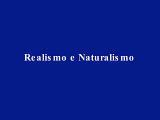 Realismo e Naturalismo  
