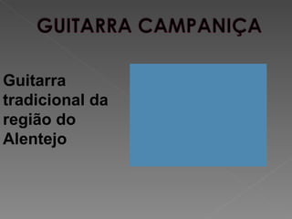 Guitarra
tradicional da
região do
Alentejo
 