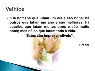 Não pode aceitar estas ideias…- São injustas…- Preconceitosas…Não podemos esquecer que todos um dia seremos….A sociedade contemporânea …