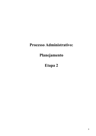 Processo Administrativo:
Planejamento
Etapa 2
9
 