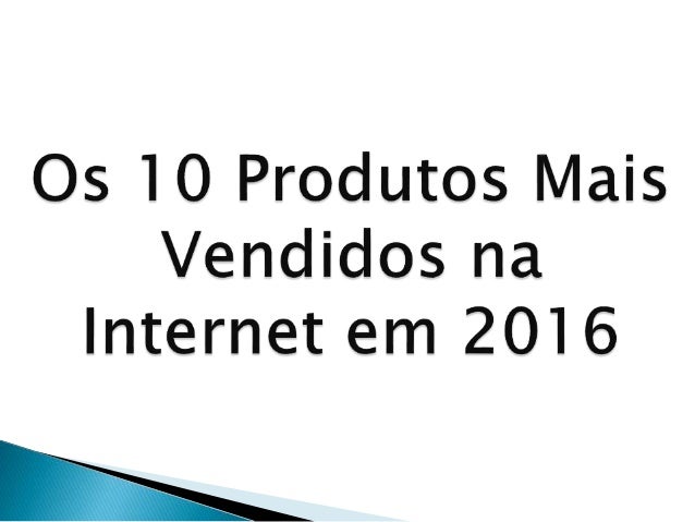 Os 10 Produtos Mais Vendidos na Internet em 2016 Tapetes Artesanato Mineiro ~ Os 10 Produtos Mais Vendidos na Internet em 2016