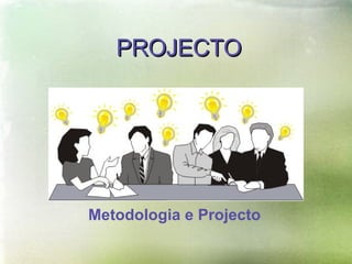 PROJECTO Metodologia e Projecto 