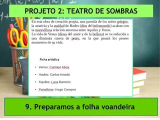 PROJETO 2: TEATRO DE SOMBRAS
9. Preparamos a folha voandeira
 