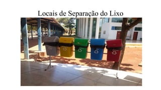 Locais de Separação do Lixo
 