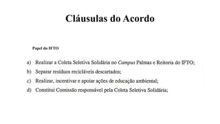 Cláusulas do Acordo
Papel do IFTO
 