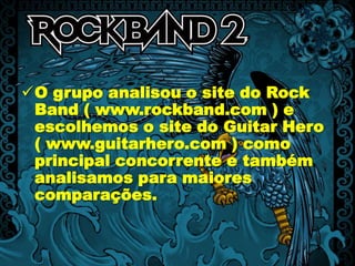 A ideia deu tão certo que até hoje o Rock Band já vendeu mais de 13 milhões de unidades, e já atingiu um lucro avaliado em US$ 1 bilhão. PRINCIPAIS CONCORRENTES