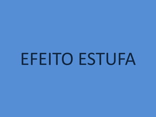 EFEITO ESTUFA 