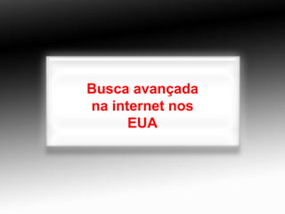 Busca avançada na internet nos EUA 