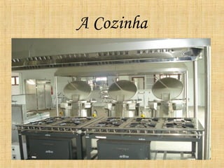 A Cozinha
 