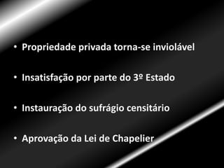 Promulgada a Constituição Francesa em setembro de 1791Implantada a Monarquia ConstitucionalPrisão de Luis XVI