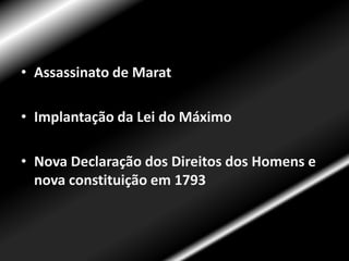 “Ditadura jacobina”As maiores potências da Europa, lideradas pela Inglaterra atacam a FrançaTomada de poder por parte dos jacobinosPeríodo Conturbado 