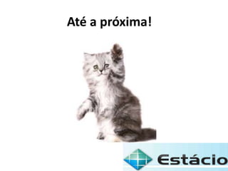 Até a próxima!
 