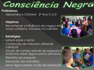 Consciência NegraProfessoras: Alessandra e Cristiane   5º Ano C e D