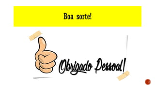Boa sorte!
 