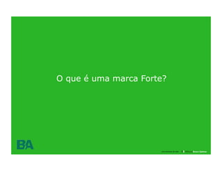 O que é uma marca Forte?




              3

                      uma empresa da rede
 