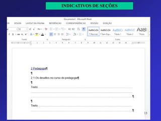 INDICATIVOS DE SEÇÕES 
13 
 