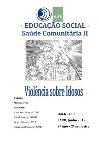 Educação Social
“ Silêncio é cumplicidade. Denuncie a violência contra a
pessoa idosa”
Tomiko Born (2008)
 
