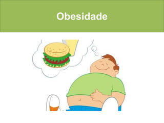 Obesidade 
 