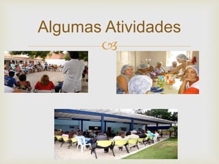 
Algumas Atividades
 