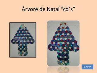 Árvore de Natal “cd´s”




                         7.º PCA
 