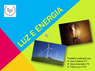 Trabalho realizado por:
 Ana Cristina nº1
 Dora Azevedo nº5
 Tânia Luz nº19
 