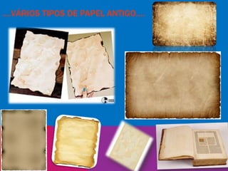 ….VÁRIOS TIPOS DE PAPEL ANTIGO….
 