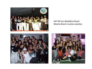 HIP HIP em Multifeira Brasil 
Mostra Brasil e outros eventos 
