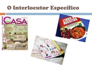 O Interlocutor Específico
 