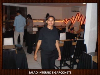 SALÃO INTERNO E GARÇONETE
 
