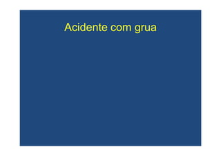 Acidente com gruaAcidente com grua
 