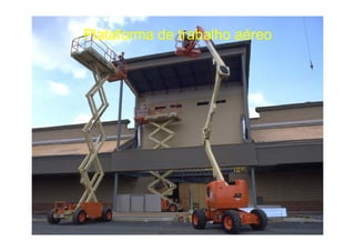 Plataforma de trabalho aéreoPlataforma de trabalho aéreo
 