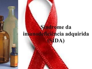 Síndrome da imunodeficiência adquirida (SIDA) 