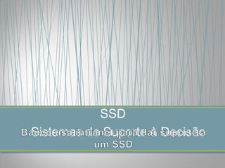 SSD
Sistemas de Suporte à Decisão
 