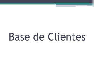 Base de Clientes
 